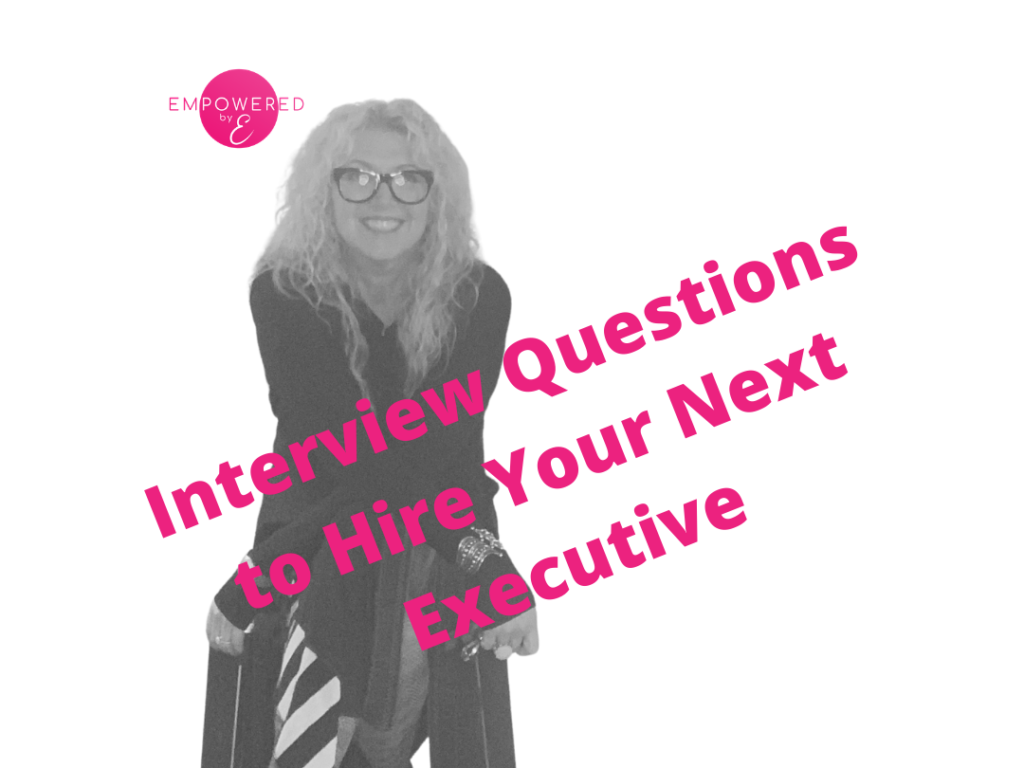 interview-questions-to-hire-your-next-executive-empowered-by-e